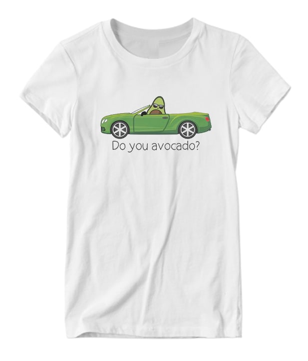 do you Avocado Nice Looking T-shirt