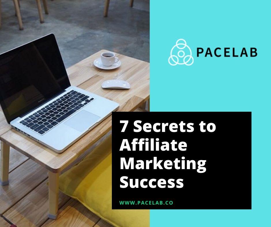 7 Secrets to Affiliate Marketing Success