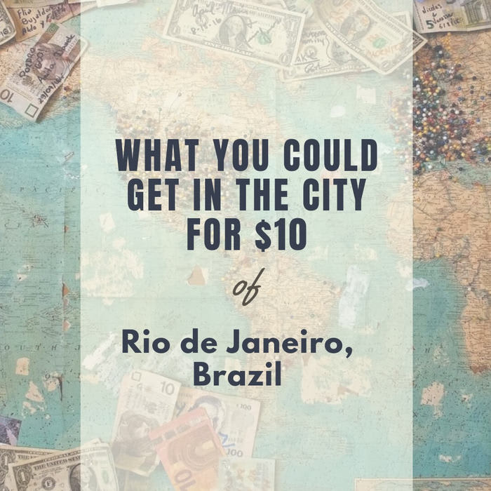 What You Could Get in Rio de Janeiro for $10 - Party Like Crazy With A Little Money!