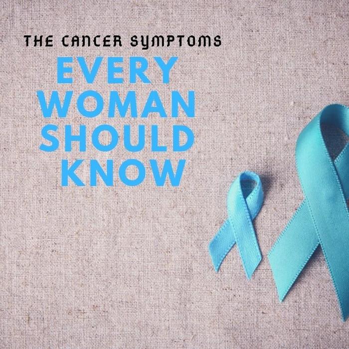 The Cancer Symptoms Every Woman Should Know