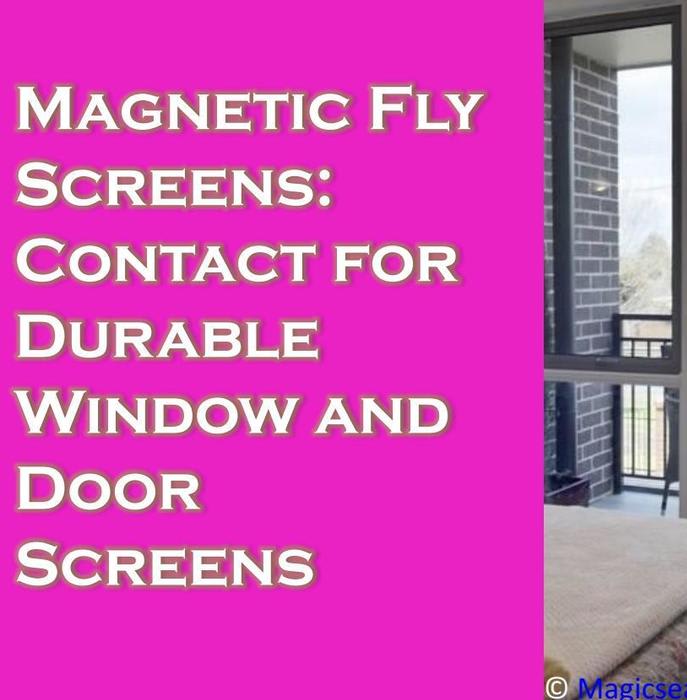 Magnetic Fly Screens- Contact for Durable Window and Door Screens
