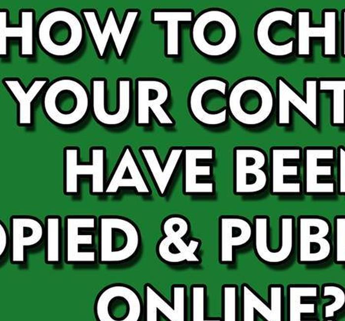How To Check If Your Contents Have Been Copied & Published Online