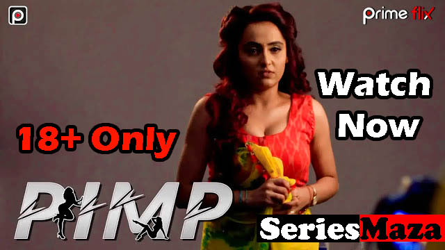 Pimp web series 18+ Complete Cast & Plot watch online