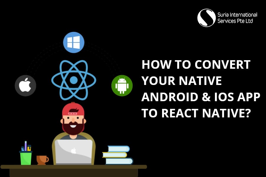 How to convert your Native Android & iOS app to React Native?