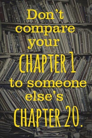Don't Compare Your Chapter ONE...to Someone Else's Chapter 20!