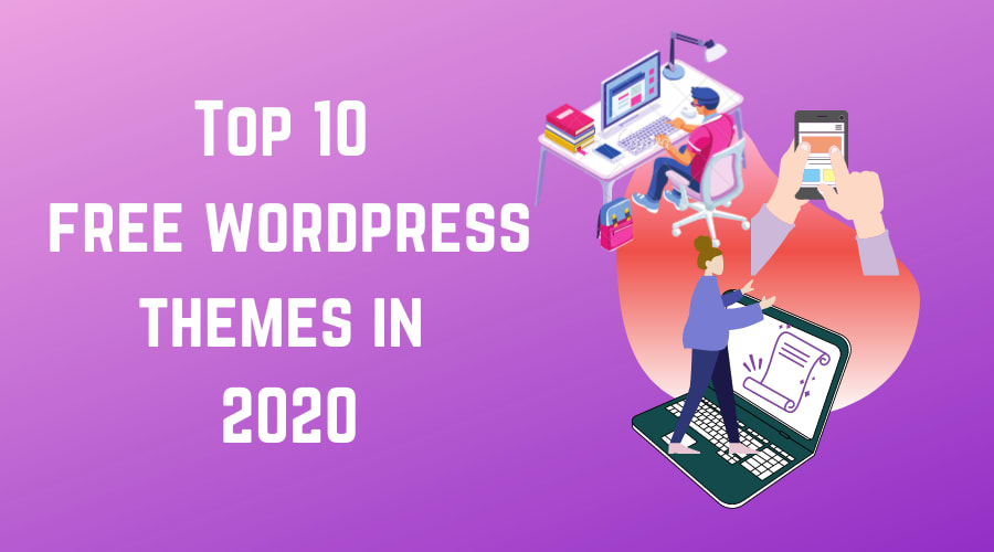 WordPress themes : Top 10 free themes in 2020-21 - Seriusly Queued
