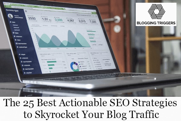 The 25 Best Actionable SEO Strategies To Skyrocket Your Blog Traffic