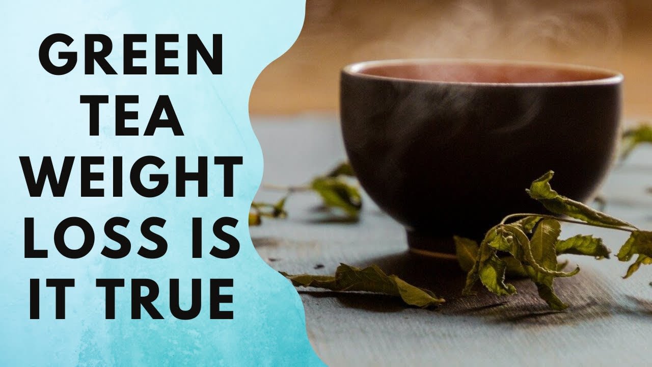 Green Tea Weight Loss - Is It True