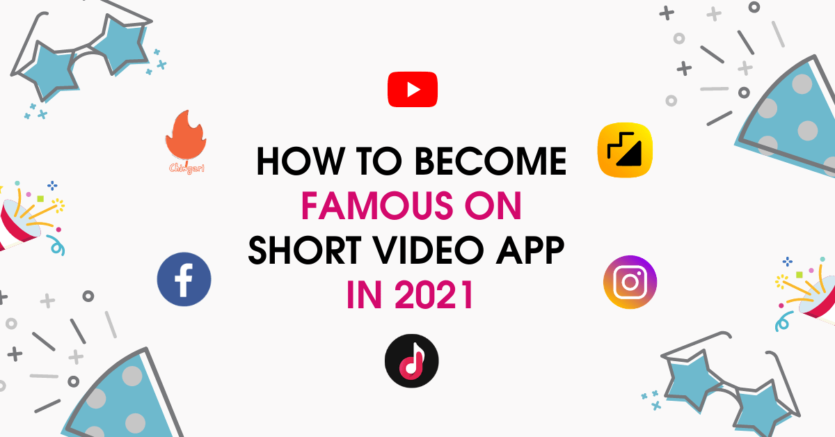 How To Become Famous On Short Video App In 2021