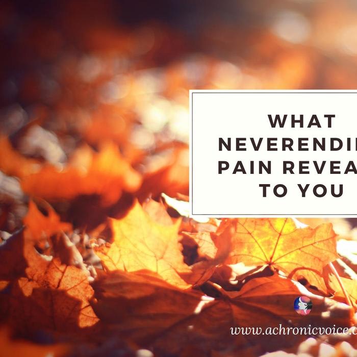 What Neverending Pain Reveals to You