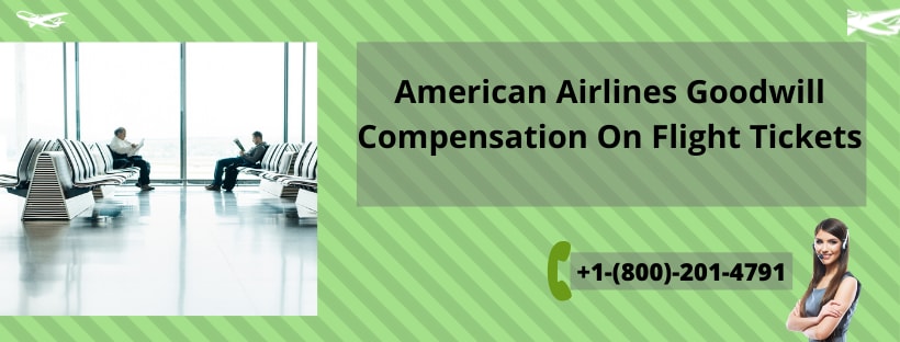American Airlines Goodwill Compensation On Flight Tickets