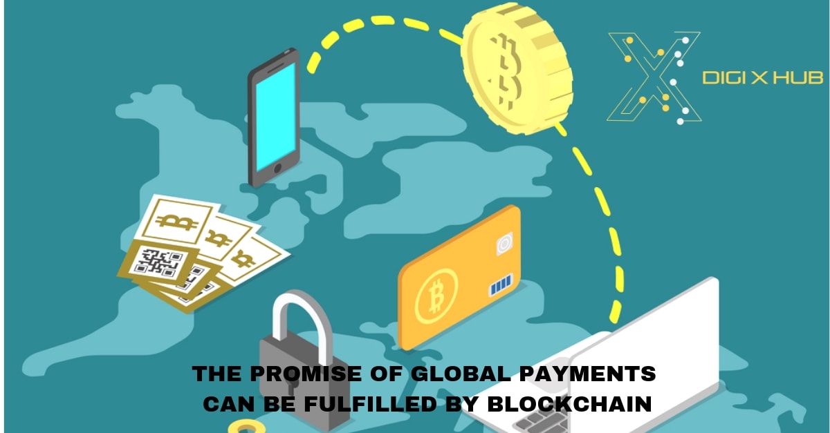 The Promise Of Global Payments Can Be Fulfilled By Blockchain
