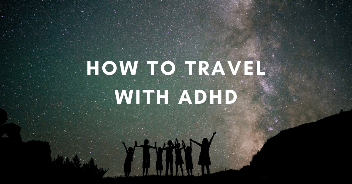 How to solo travel with ADHD (without losing your sh*t) -