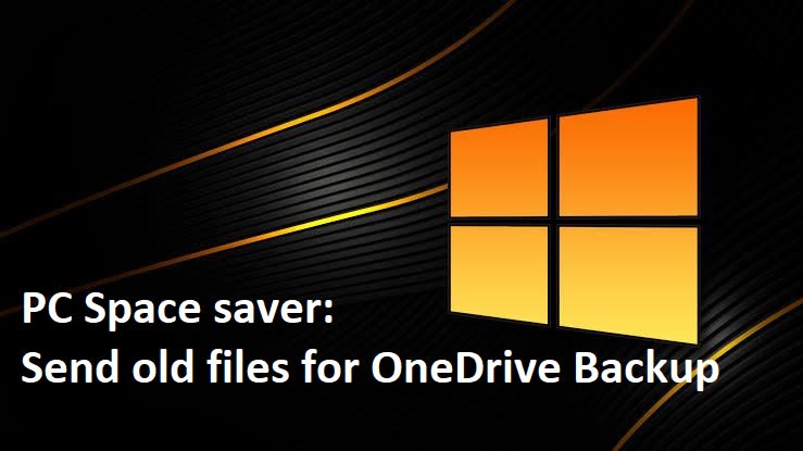 PC Space saver: Send old files to OneDrive Backup