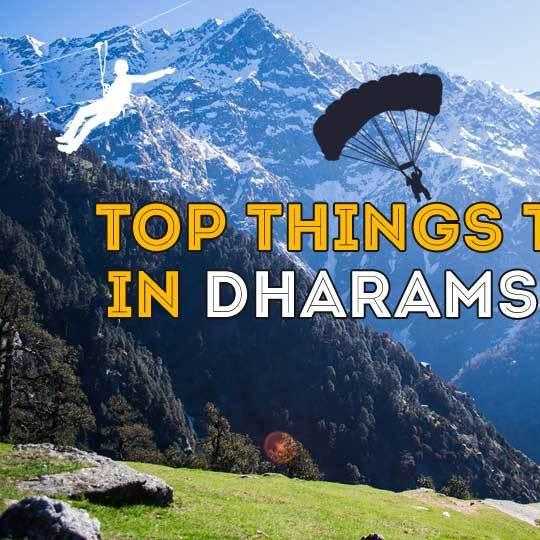Top Things to Do In Dharamshala for A Vacation To Remember!