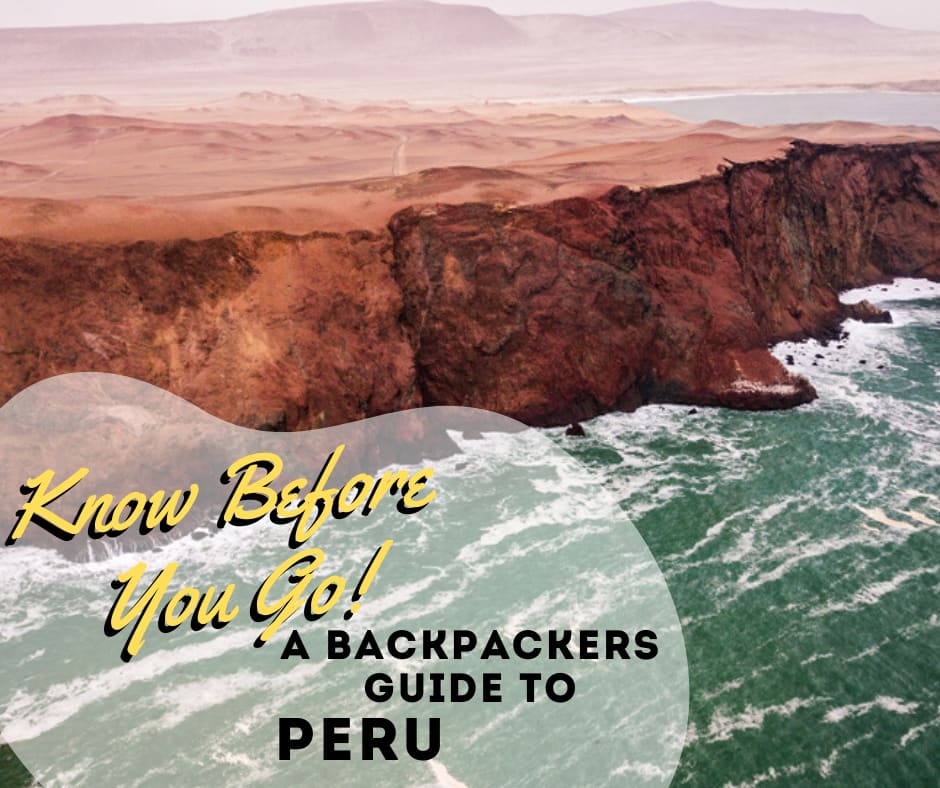 A Backpackers Guide to Peru: Know Before You Go