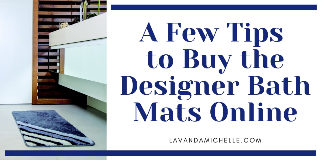A Few Tips to Buy the Designer Bath Mats Online