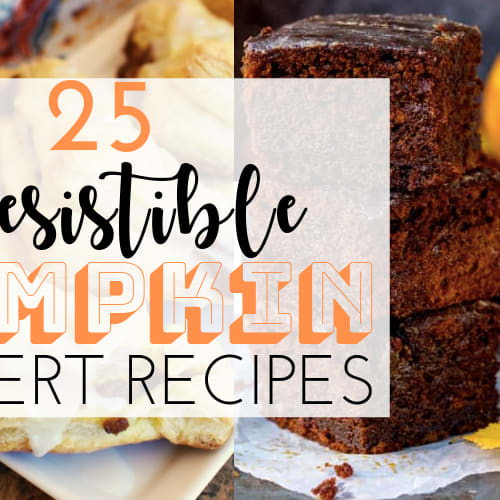 25 Irresistible Pumpkin Dessert Recipes