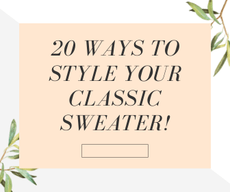 20 Ways to Style Your Classic Sweater!
