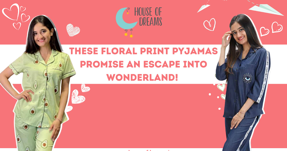 These floral print pyjamas promise an escape into wonderland!