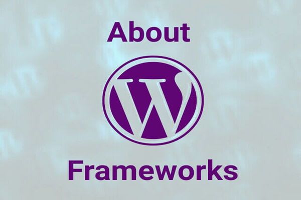 About Wordpress frameworks