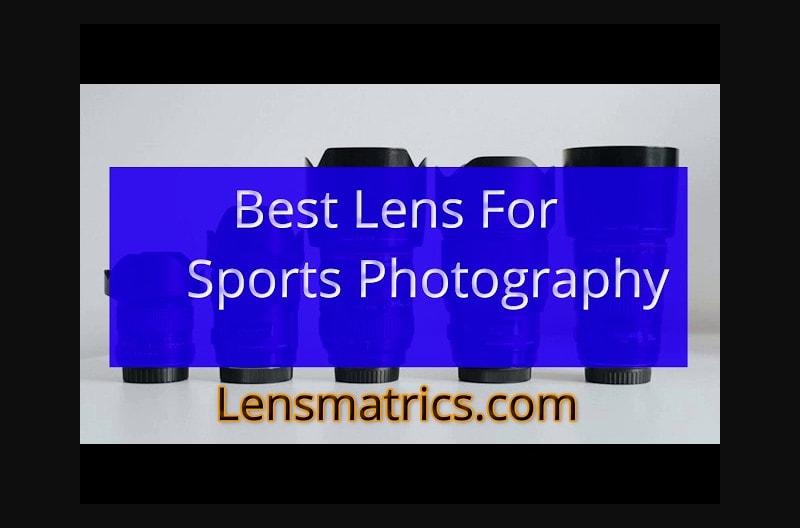 Best Camera Lens for Sports Photography You Should Buy in 2019