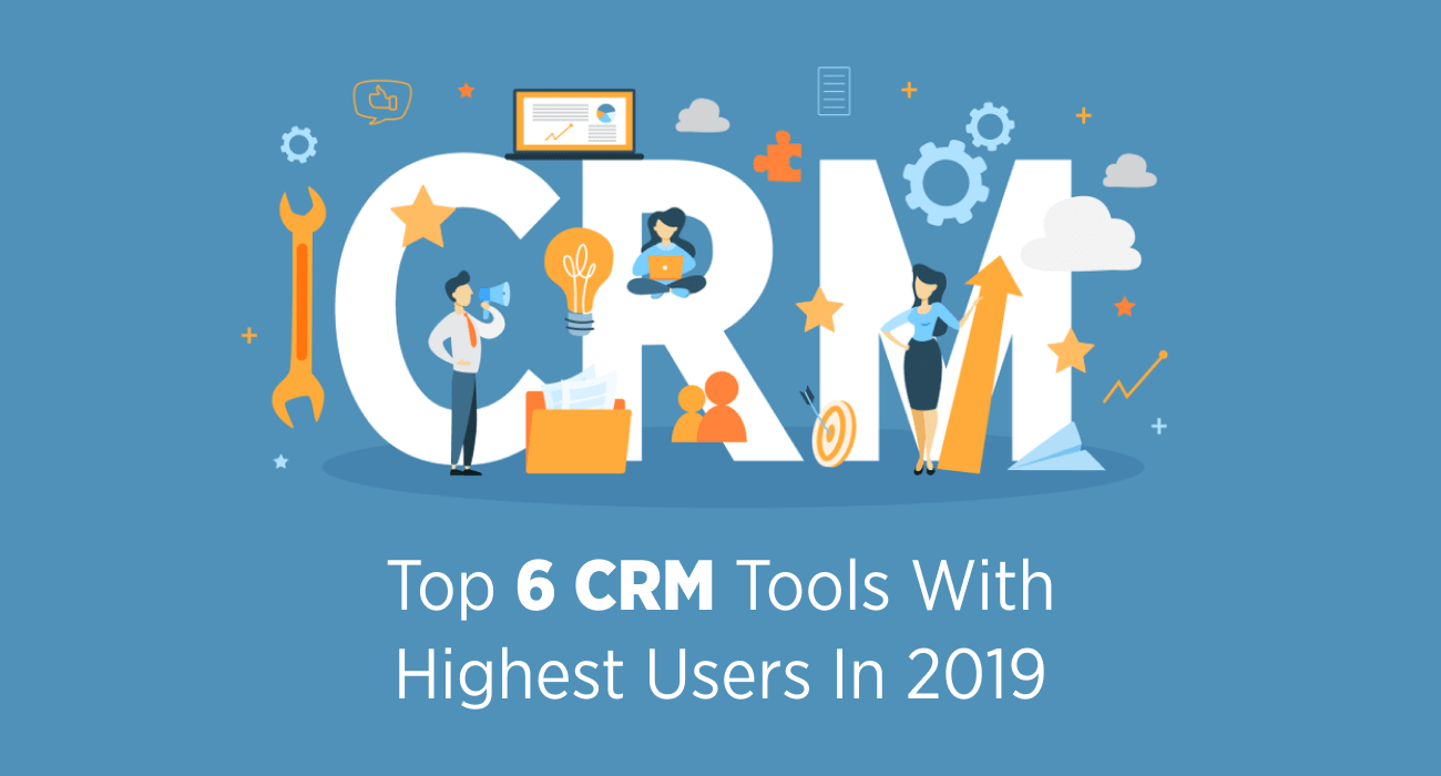 The Top 6 CRM Tools for 2019