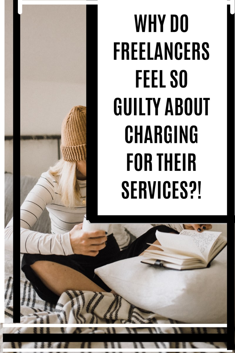 WHAT DO FREELANCERS FEEL SO GUILTY ABOUT CHARGING FOR THEIR SERVICES?