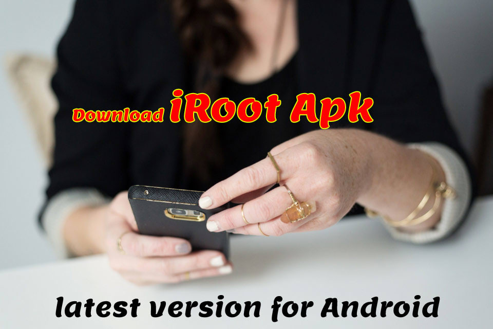 Download iRoot Apk 3.5 Latest Version 2020