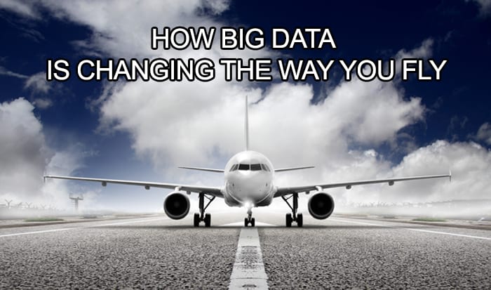 How Big Data is Changing The Way You Fly