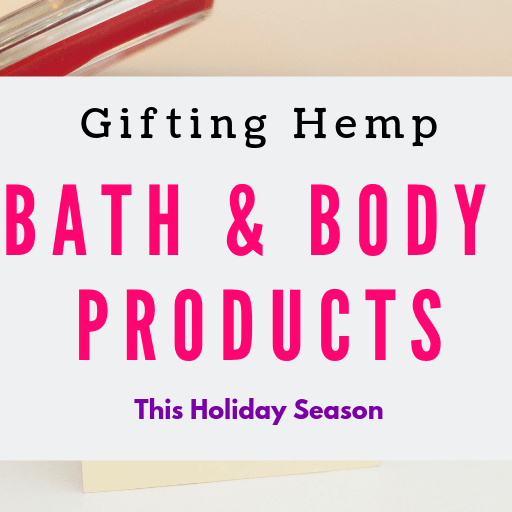 Gifting Hemp Bath & Body Products this Holiday Season!