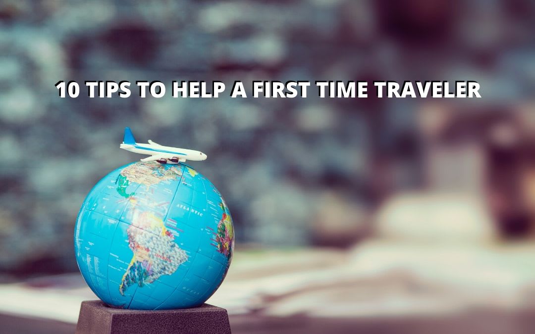 10 Tips To Help A First Time Traveler