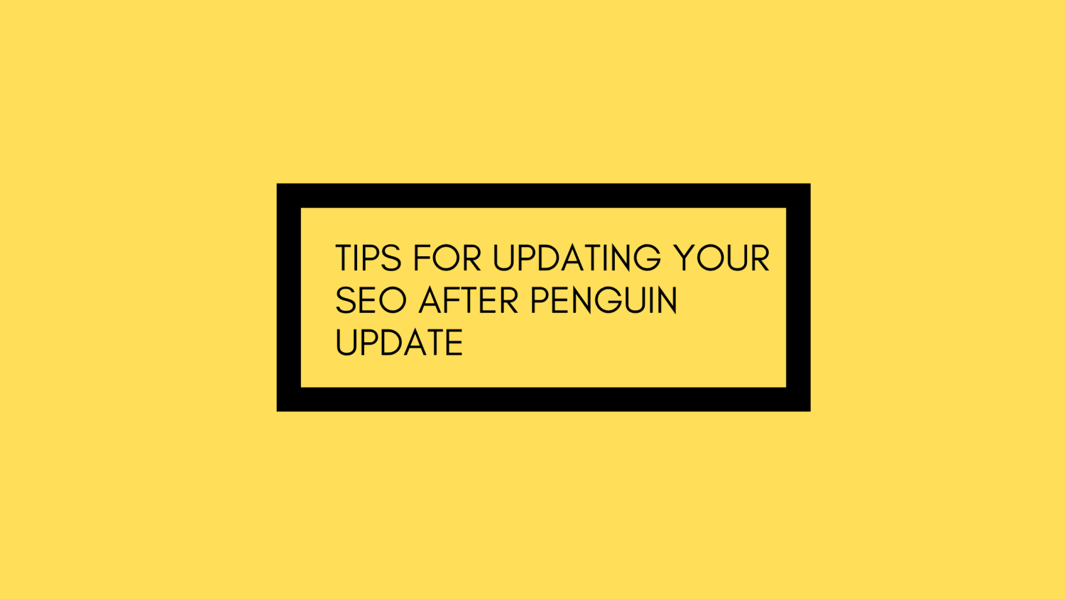 Tips for Updating Your SEO After Penguin Update