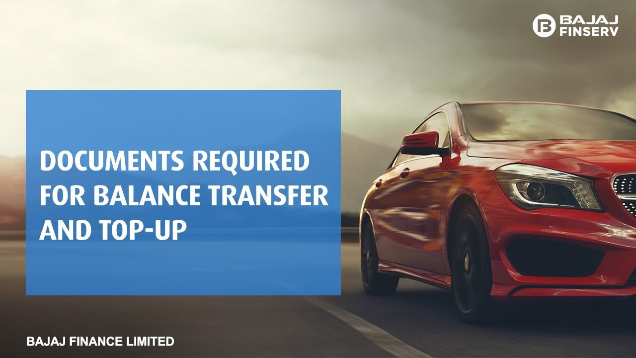 Documents required for Car Loan Balance Transfer and Top-up | Bajaj Finserv