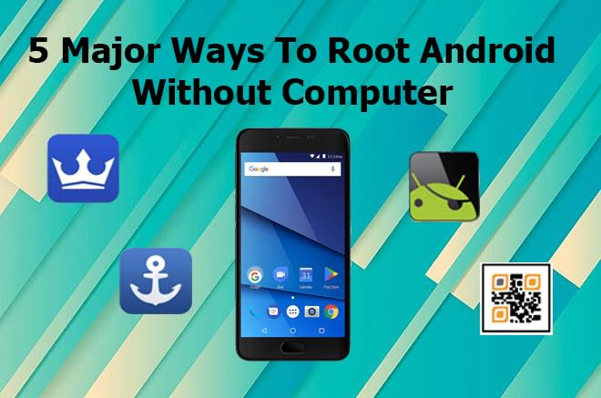 5 Major Way to Root Android without Computer (5 Methods)