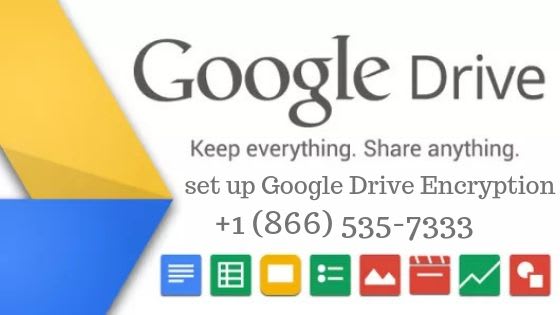 How to set up Google drive encryption? | +1 (866) 535-7333