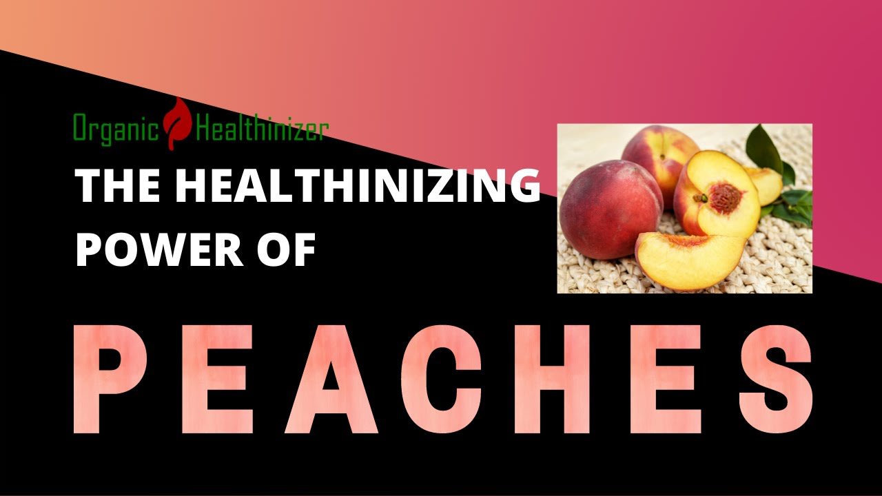 THE HEALTHINIZING POWER of PEACHES