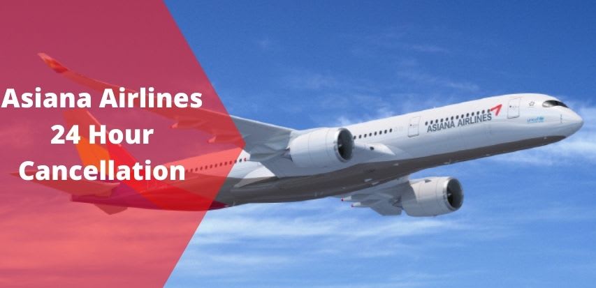 Asiana Airlines Cancellation Policy, 24 Hour Cancellation, Fees