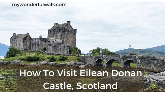 What to See and Do at Eilean Donan Castle