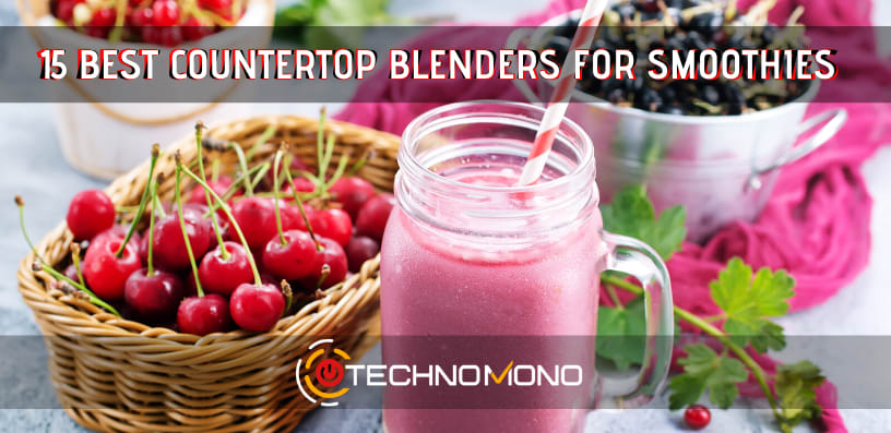 15 Best Countertop Blender For Smoothies [2020 REVIEWs]