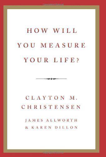 How Will You Measure Your Life? | Business books, Book worth reading, Book recommendations
