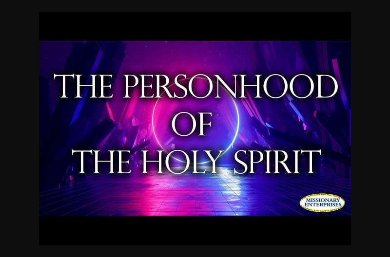 B - The Personhood of The Holy Spirit