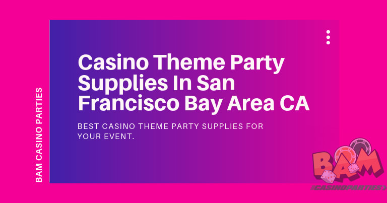 Casino Party Supplies San Francisco CA