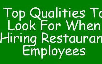 Top Qualities To Look For When Hiring Restaurant Employees