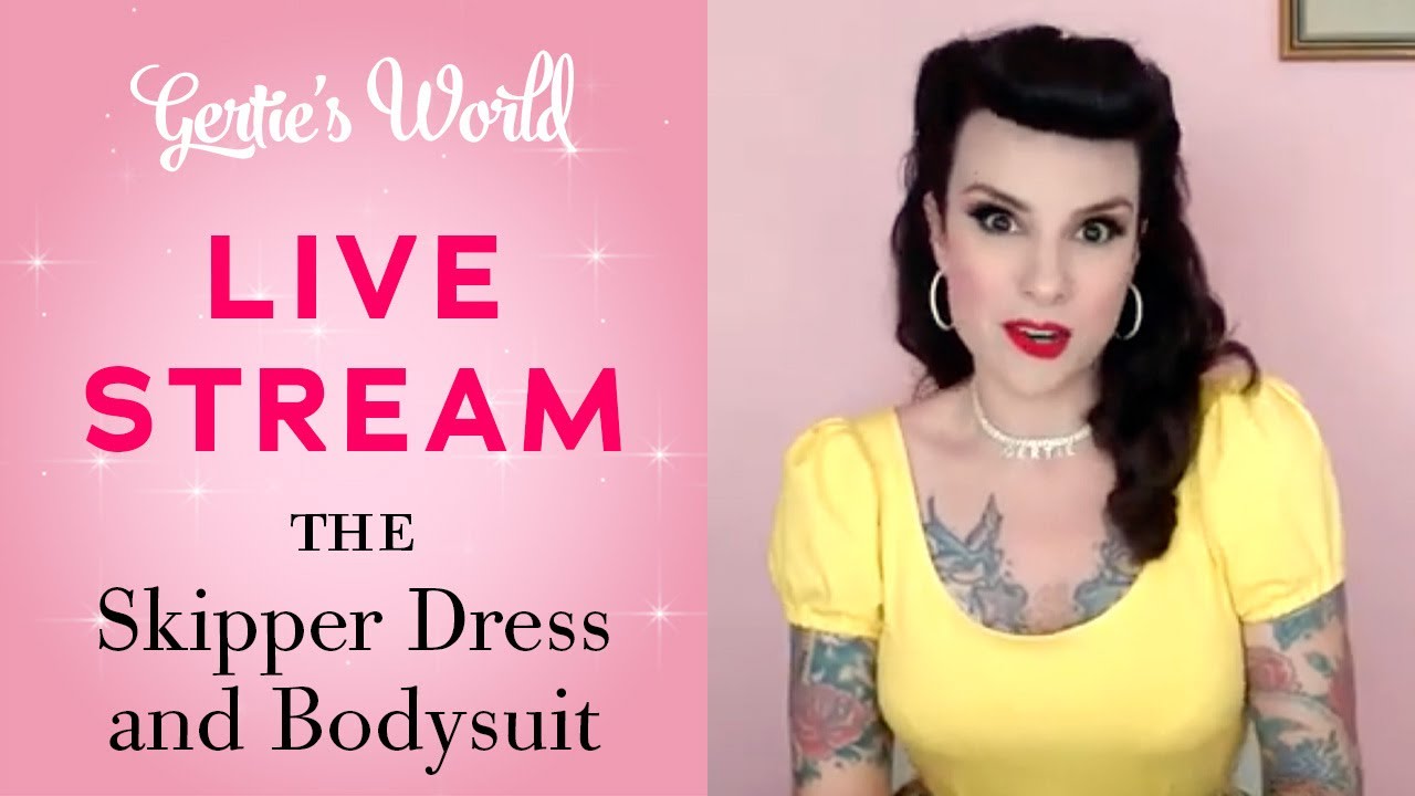 Gertie's Live Stream 4/1: Meet the Skipper Dress and Bodysuit!