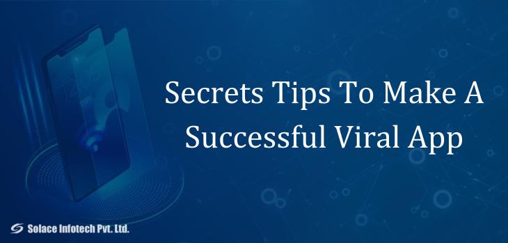 Secrets Tips To Make A Successful Viral App - Solace Infotech Pvt Ltd