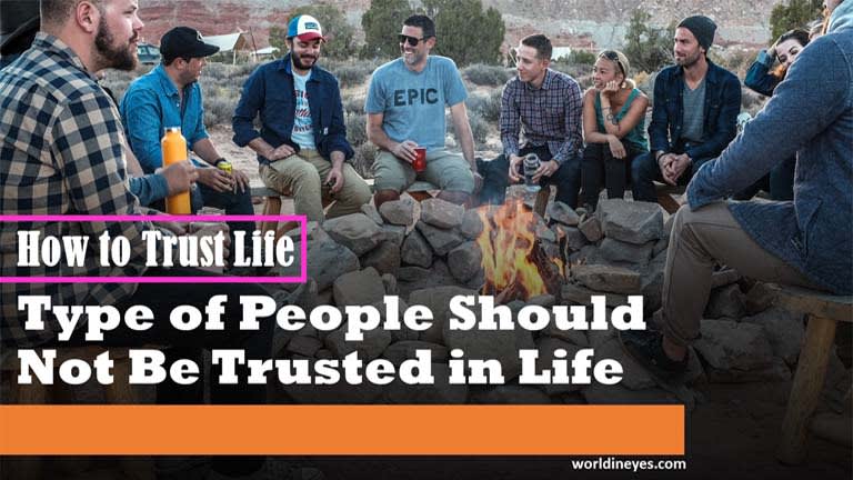 How to Trust Life - Type of People Should Not Be Trusted in Life