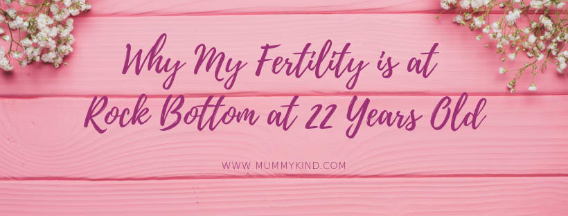 Why my fertility is rock bottom at 22