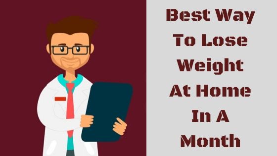 Best Way To Lose Weight At Home In A Month