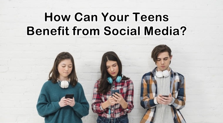 Ways Social Media Can Benefit Your Teens
